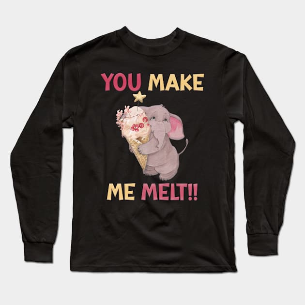 You Make Me Melt Long Sleeve T-Shirt by Kacpi-Design